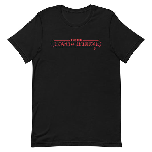 For The Love Of Horror Unisex T-Shirt